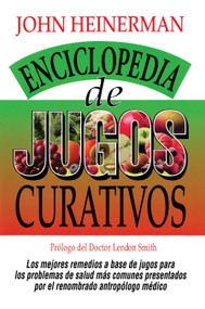 Enciclopedia de Jugos Curativos by John Heinerman, 9780735201903