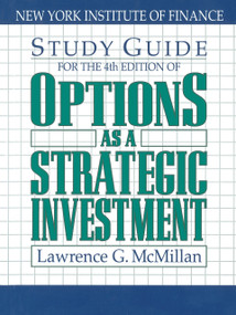 Study Guide for the 4th Edition of Options as a Strategic Investment (Fourth Edition) by Lawrence G. McMillan, 9780735202382