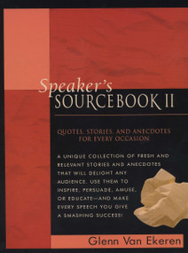 Speaker's Sourcebook II (Quotes, Stories, and Anecdotes for Every Occasion) by Glenn Van Ekeren, 9780735202818
