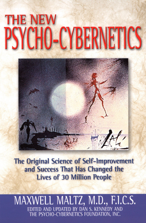 New Psycho-Cybernetics (The Original Science of Self-Improvement and Success That Has Changed the Lives of 30 Million People) by Maxwell Maltz, 9780735202856