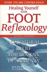 Healing Yourself with Foot Reflexology, Revised and Expanded (All-Natural Relief for Dozens of Ailments) by Mildred Carter, Tammy Weber, 9780735203525