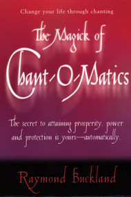 The Magick of Chant-O-Matics (Change Your Life Through Chanting) by Raymond Buckland, 9780735203747