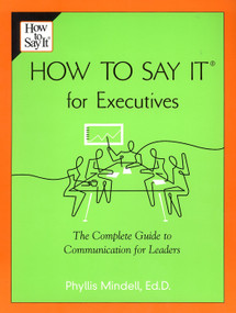 How to Say it for Executives (The Complete Guide to Communication for Leaders) by Phyllis Mindell, 9780735203884