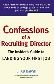 Confessions of a Recruiting Director (The Insider's Guide to Landing Your First Job) by Brad Karsh, 9780735204041