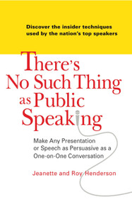 There's No Such Thing as Public Speaking (Make Any Presentation or Speech as Persuasive as a One-on-One Conversation) by Jeanette Henderson, Roy Henderson, 9780735204157