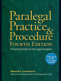 Paralegal Practice & Procedure Fourth Edition (A Practical Guide for the Legal Assistant) by Deborah E. Larbalestrier, Linda Spagnola, Esq., 9780735204331