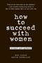 How to Succeed with Women, Revised and Updated by Ron Louis, David Copeland, 9780735204355