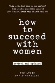 How to Succeed with Women, Revised and Updated by Ron Louis, David Copeland, 9780735204355