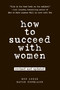 How to Succeed with Women, Revised and Updated by Ron Louis, David Copeland, 9780735204355