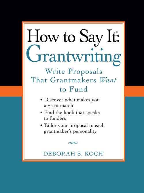 How to Say It: Grantwriting (Write Proposals That Grantmakers Want to Fund) by Deborah S. Koch, 9780735204454
