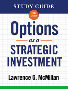 Study Guide for Options as a Strategic Investment 5th Edition by Lawrence G. McMillan, 9780735204645