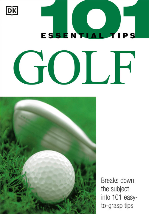 101 Essential Tips: Golf (Breaks Down the Subject into 101 Easy-to-Grasp Tips) by Marlena Spieler, Peter Ballingall, 9780756602222