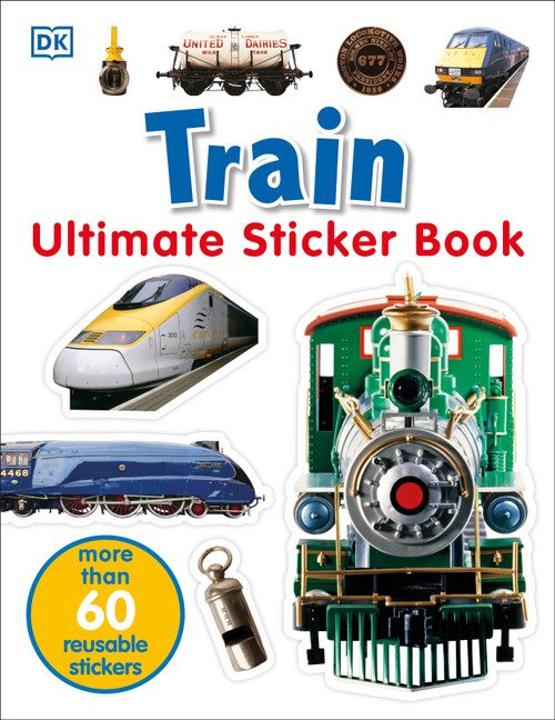 Ultimate Sticker Book: Train (More Than 60 Reusable Full-Color Stickers) by DK, 9780756614607