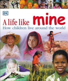 A Life Like Mine (How Children Live Around the World) by DK, 9780756618032