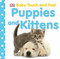 Baby Touch and Feel: Puppies and Kittens by DK, 9780756638351
