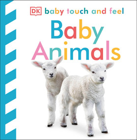Baby Touch and Feel Baby Animals (An Interactive Little Ones Board Book) by DK, 9780756643010