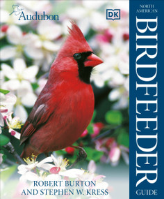 Audubon North American Birdfeeder Guide by Robert Burton, 9780756658830