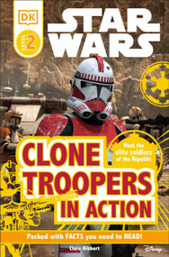 DK Readers L2: Star Wars: Clone Troopers in Action (Meet the Elite Soldiers of the Republic) by Clare Hibbert, 9780756666910