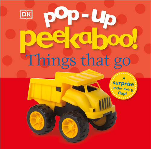 Pop-Up Peekaboo! Things That Go (A Speedy Surprise Under Every Flap!) by DK, 9780756690090