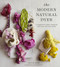 The Modern Natural Dyer (A Comprehensive Guide to Dyeing Silk, Wool, Linen, and Cotton at Home) by Kristine Vejar, 9781617691751
