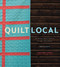 Quilt Local (Finding Inspiration in the Everyday (with 40 Projects)) by Heather Jones, 9781617691768