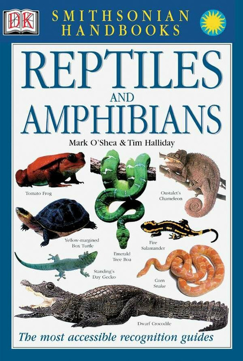 Handbook: Reptiles & Amphibians (The Most Accessible Recognition Guide) by Mark O'Shea, Tim Halliday, Jonathan Metcalf, 9780789493934