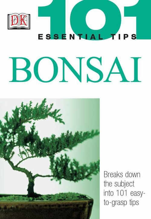 101 Essential Tips: Bonsai (Breaks Down the Subject into 101 Easy-to-Grasp Tips) by Harry Tomlinson, 9780789496874