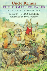 Uncle Remus: the Complete Tales by Julius Lester, Jerry Pinkney, 9780803724518