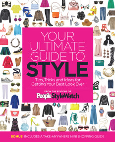 Your Ultimate Guide to Style (Tips, Tricks and Ideas For Getting Your Best Look Ever) by The Editors of People Stylewatch, 9781618933935