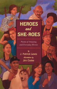Heroes and She-roes (Poems of Amazing and Everyday Heroes) by J. Patrick Lewis, 9780803729254