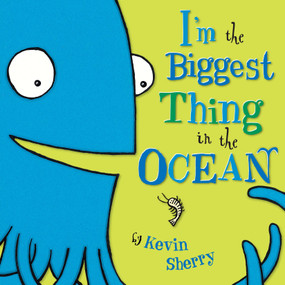 I'm the Biggest Thing in the Ocean! - 9780803731929 by Kevin Sherry, 9780803731929