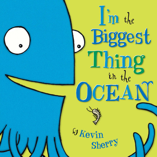 I'm the Biggest Thing in the Ocean! - 9780803731929 by Kevin Sherry, 9780803731929