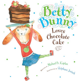 Betty Bunny Loves Chocolate Cake by Michael Kaplan, Stephane Jorisch, 9780803734074