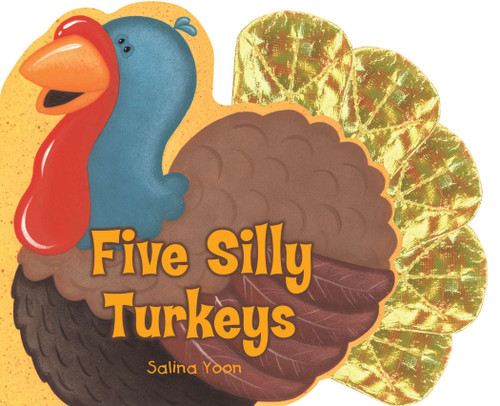 Five Silly Turkeys by Salina Yoon, Salina Yoon, 9780843114164