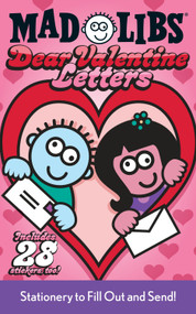 Dear Valentine Letters Mad Libs (Stationery to Fill Out and Send! Includes 28 Stickers Too!) by Mad Libs, Leonard Stern, 9780843120882