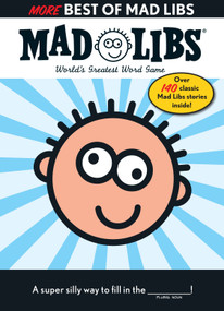 More Best of Mad Libs (Over 140 Classic Mad Libs Stories!) by Roger Price, Leonard Stern, Mad Libs, 9780843125498