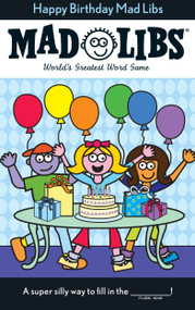 Happy Birthday Mad Libs (World's Greatest Word Game) by Roger Price, Leonard Stern, Mad Libs, 9780843133110