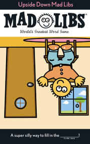 Upside Down Mad Libs (World's Greatest Word Game) by Roger Price, Leonard Stern, Mad Libs, 9780843139358