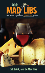 Eat, Drink, and Be Mad Libs (World's Greatest Food and Wine Game) by Douglas Yacka, Mad Libs, 9780843180718