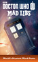 Doctor Who Mad Libs (World's Greatest Word Game) by Price Stern Sloan, Mad Libs, 9780843182460