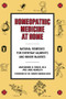 Homeopathic Medicine At Home (Natural Remedies for Everyday Ailments and Minor Injuries) by Maesimund B. Panos, 9780874771954