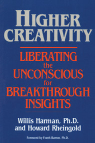 Higher Creativity (Liberating the Unconscious for Breakthrough Insights) by Willis Harman, 9780874773354