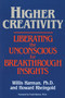 Higher Creativity (Liberating the Unconscious for Breakthrough Insights) by Willis Harman, 9780874773354
