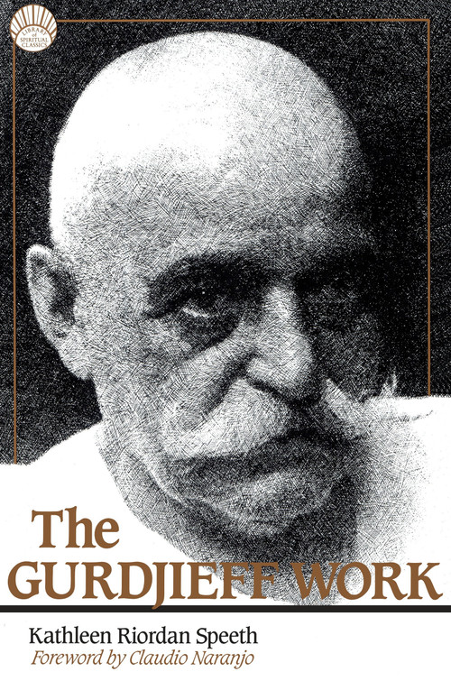 The Gurdjieff Work by Kathleen Riordan Speeth, 9780874774924
