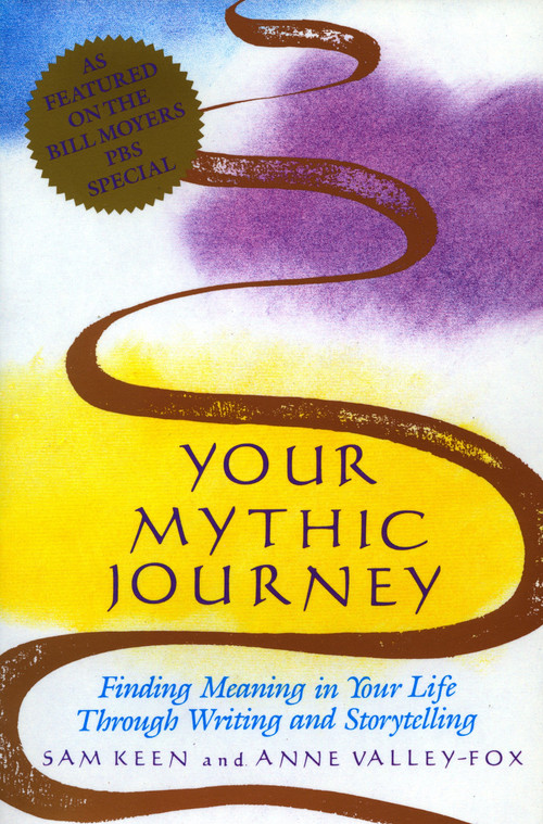Your Mythic Journey (Finding Meaning in Your Life Through Writing and Storytelling) by Sam Keen, 9780874775433
