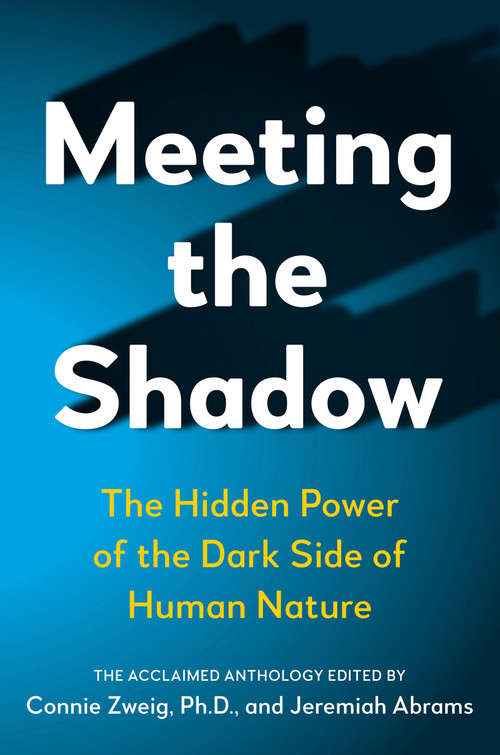 Meeting the Shadow (The Hidden Power of the Dark Side of Human Nature) by Connie Zweig, PhD, Jeremiah Abrams, 9780874776188