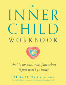 The Inner Child Workbook (What to Do with Your Past When It Just Won't Go Away) by Cathryn L. Taylor, 9780874776355