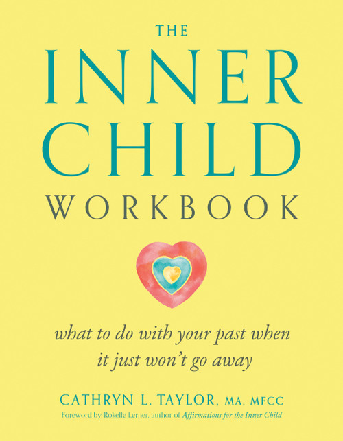 The Inner Child Workbook (What to Do with Your Past When It Just Won't Go Away) by Cathryn L. Taylor, 9780874776355
