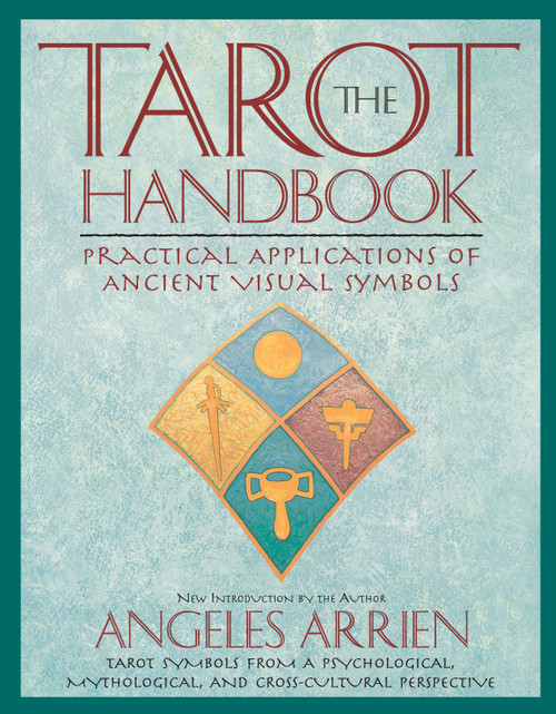 The Tarot Handbook (Practical Applications of Ancient Visual Symbols) by Angeles Arrien, 9780874778953