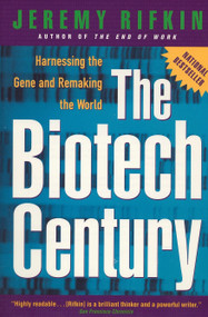 The Biotech Century (Harnessing the Gene and Remaking the World) by Jeremy Rifkin, 9780874779530